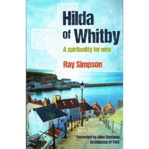 2nd Hand - Hilda Of Whitby: A Spirituality For Now by Ray Simpson